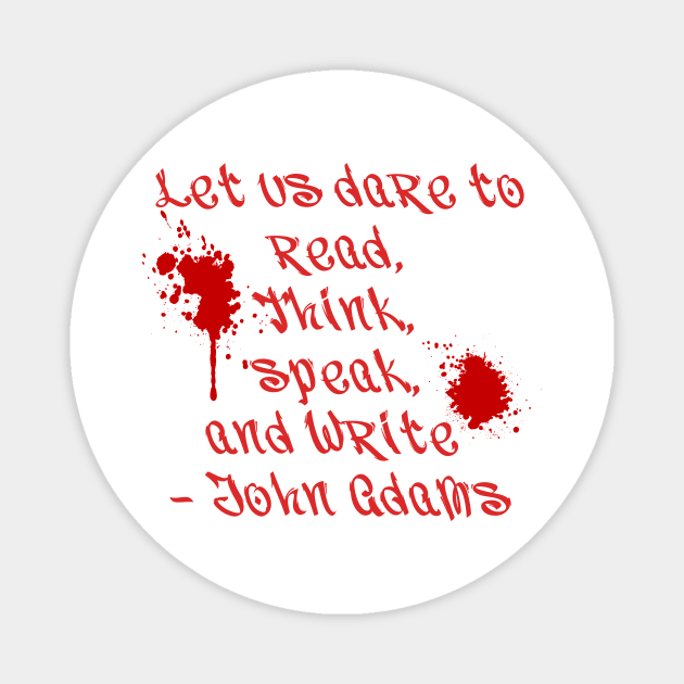 Dare to Read, Think, Speak and Write - John Adams Magnet by DavidIWilliams